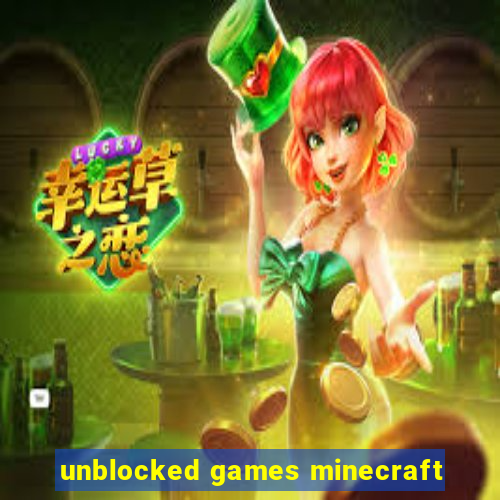 unblocked games minecraft